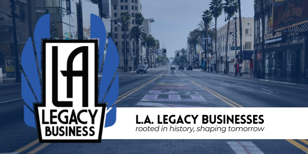 L.A. Legacy Businesses: Rooted in History, Shaping Tomorrow; image of a downtown Los Angeles street highlighting local businesses