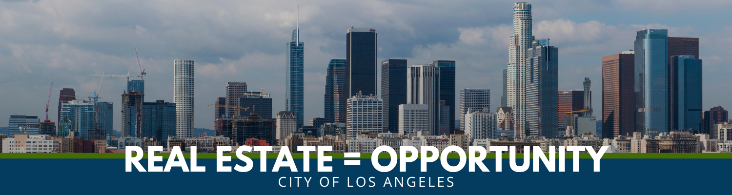 Northwest view of the downtown L.A. skyline with text: Real Estate equals Opportunity with the City of Los Angeles