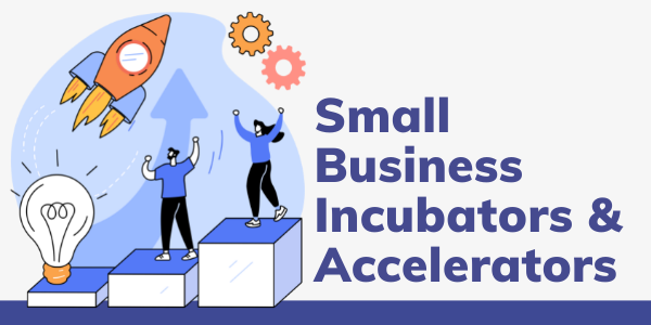 small business incubators and accelerators